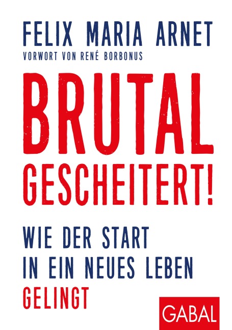 Brutal gescheitert! - Felix Maria Arnet