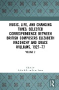 Cover-Bild zum Titel 'Music, Life and Changing Times: Selected Correspondence Between British Composers Elizabeth Maconchy and Grace Williams, 1927-77' von ''