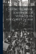 Cover-Bild zum Titel 'L'arabie Heureuse, Souvenirs De Voyages En Afrique Et En Asie; Volume 1' von 'Louis Du Couret'
