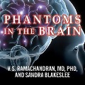 Phantoms in the Brain Lib/E: Probing the Mysteries of the Human Mind - Sandra Blakeslee, V. S. Ramachandran