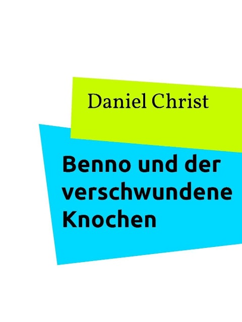 Benno und der verschwundene Knochen - Daniel Christ
