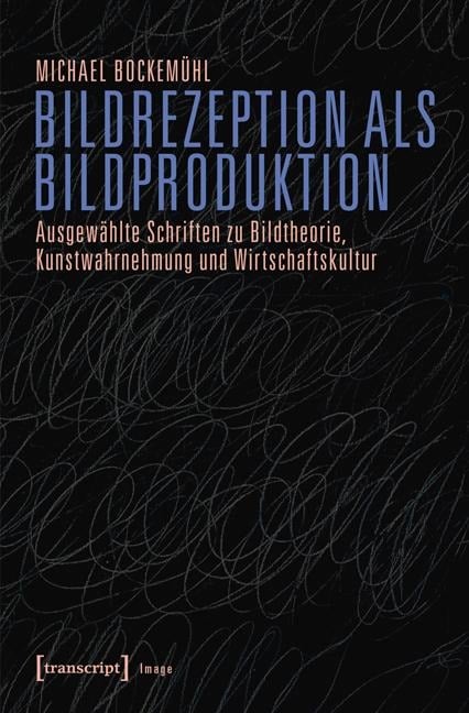 Bildrezeption als Bildproduktion - Michael Bockemühl (verst.