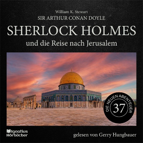 Sherlock Holmes und die Reise nach Jerusalem (Die neuen Abenteuer, Folge 37) - Arthur Conan Doyle, William K. Stewart