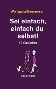 Cover-Bild zum Titel 'Sei einfach, einfach du selbst!' von 'Wolfgang Brenneisen'