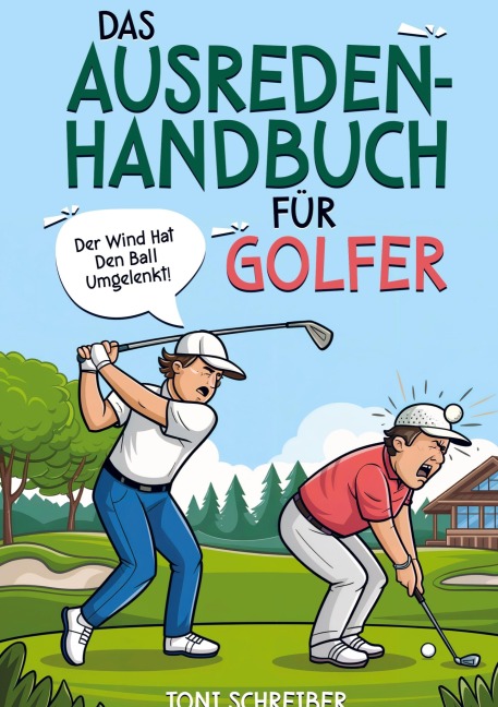 Das Ausreden Handbuch für Golfer - Toni Schreiber