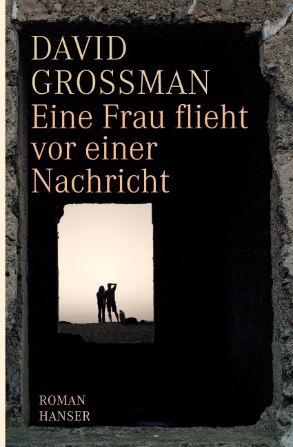 Eine Frau flieht vor einer Nachricht - David Grossman