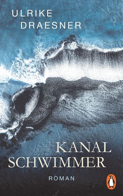 Kanalschwimmer - Ulrike Draesner