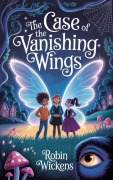 Cover-Bild zum Titel 'The Case of the Vanishing Wings (Tumbledown, #1)' von 'Robin Wickens'