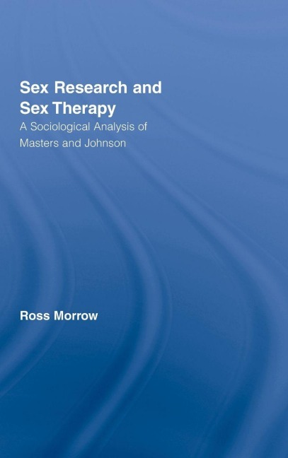 Sex Research and Sex Therapy - Ross Morrow