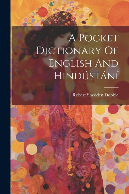 A Pocket Dictionary Of English And Hindústání - Robert Shedden Dobbie