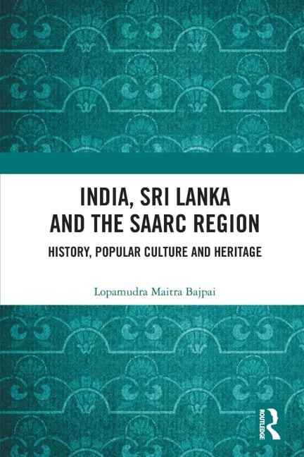 India, Sri Lanka and the SAARC Region - Lopamudra Maitra Bajpai