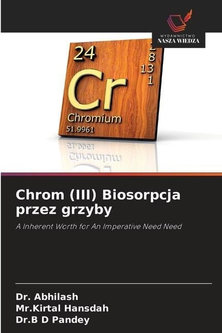 Chrom (III) Biosorpcja przez grzyby - Abhilash, Kirtal Hansdah, B D Pandey