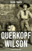Querkopf Wilson: Historischer Kriminalroman - Mark Twain