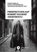 Cover-Bild zum Titel 'Perspektiven auf Robert Eggers' Nosferatu' von 'Adrian Gmelch, Jan Niklas Hochfeldt, Daniel Hercenberger'