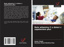 Cover-Bild zum Titel 'Rola witaminy C u dzieci z zapaleniem p¿uc' von 'Asma Yaqub, Zeeshan Ghani Noshina Riaz'