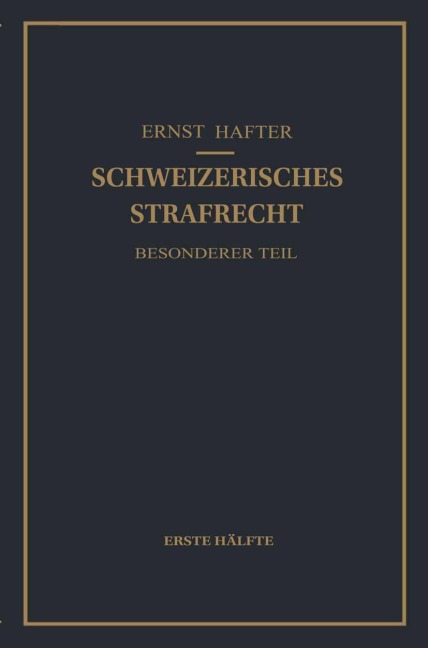 Schweizerisches Strafrecht. Besonderer Teil - Ernst Hafter