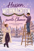 Cover-Bild zum Titel 'Hessen, Weihnachten und eine zweite Chance' von 'Emilia König'