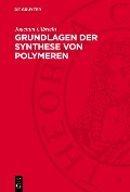 Cover-Bild zum Titel 'Grundlagen der Synthese von Polymeren' von 'Joachim Ulbricht'