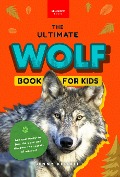 Wolves The Ultimate Wolf Book for Kids - Jenny Kellett