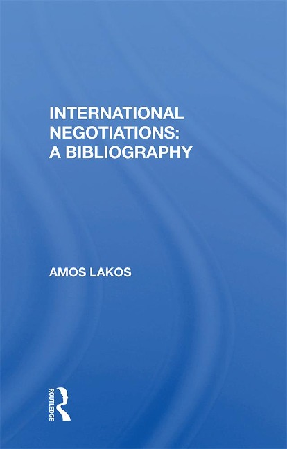 International Negotiations: A Bibliography - Amos Lakos