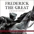 Frederick the Great: A Military History - Dennis Showalter