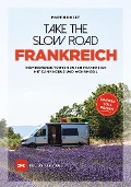 Cover-Bild zum Titel 'Take the Slow Road Frankreich' von 'Martin Dorey'