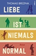 Liebe ist niemals normal - Thomas Brezina