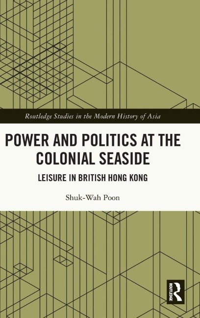 Power and Politics at the Colonial Seaside - Shuk-Wah Poon