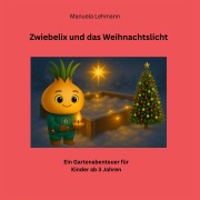 Cover-Bild zum Titel 'Zwiebelix und das Weihnachtslicht' von 'Manuela Lehmann'