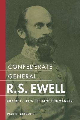 Confederate General R.S. Ewell - Paul D Casdorph