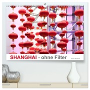 Cover-Bild zum Titel 'SHANGHAI - ohne Filter (hochwertiger Premium Wandkalender 2026 DIN A2 quer), Kunstdruck in Hochglanz' von 'Rainer Kuczinski'