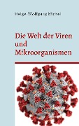Die Welt der Viren und Mikroorganismen - Helge-Wolfgang Michel