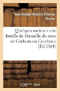 Quelques Mots Sur Une Famille de Marseille Du Nom de Corbeau Ou Courbeau - Pilot de Thorey-J-J-A