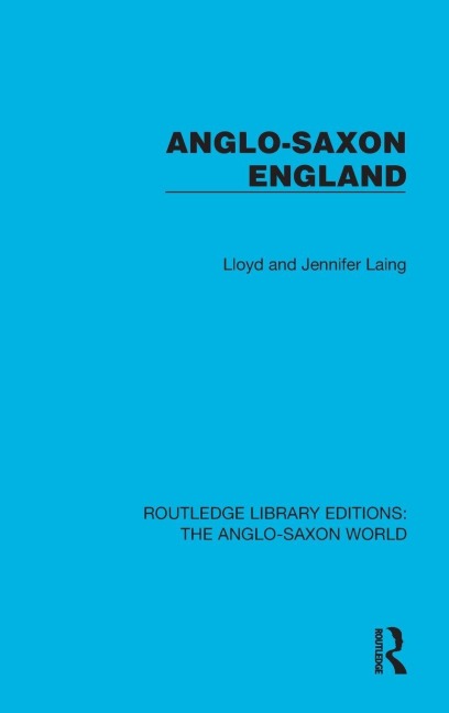 Anglo-Saxon England - Lloyd And Jennifer Laing