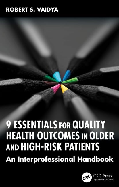 9 Essentials for Quality Health Outcomes in Older and High-Risk Patients - Robert S. Vaidya