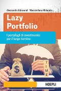 Cover-Bild zum Titel 'Lazy portfolio. I portafogli di investimento per il lungo termine' von 'Alessandro Aldrovandi, Massimiliano Malandra'