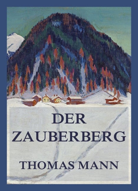 Der Zauberberg. Beide Bände in einer Ausgabe - Thomas Mann