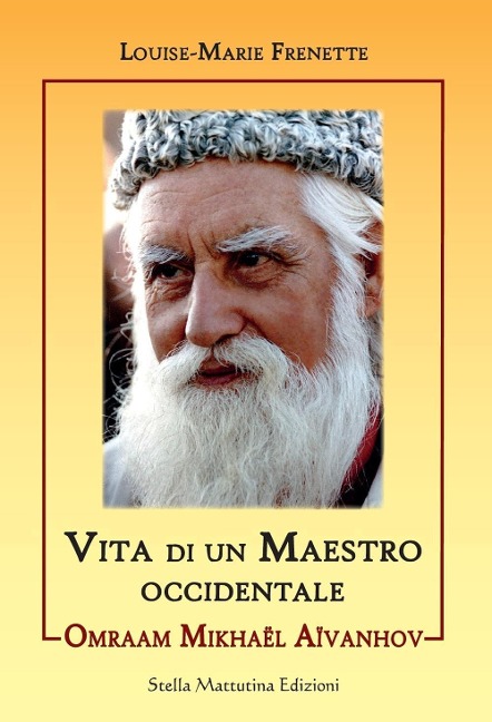 Omraam Mikhael Aivanhov. Vita di un maestro occidentale - Louise-Marie Frenette