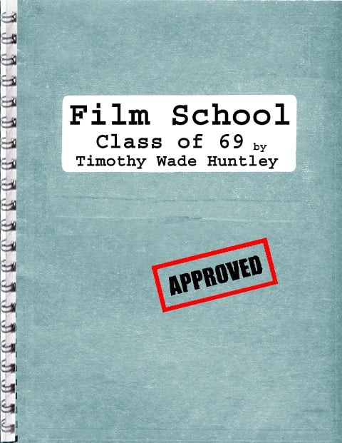 Film School, Class of '69 - Timothy Wade Huntley