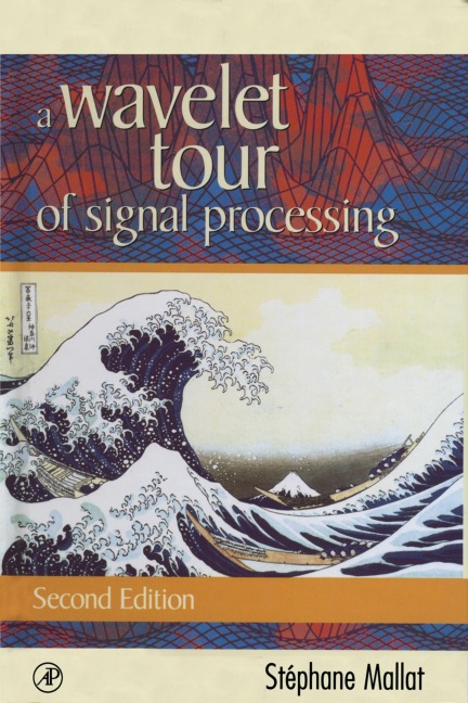 A Wavelet Tour of Signal Processing - Stephane Mallat