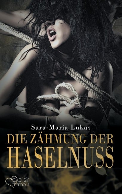 Hard & Heart 3: Die Zähmung der Haselnuss - Sara-Maria Lukas