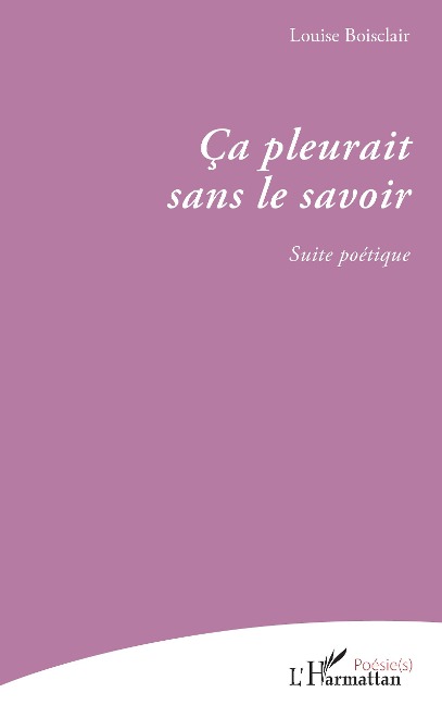 Ça pleurait sans le savoir - Louise Boisclair