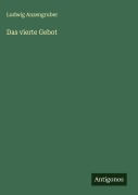 Cover-Bild zum Titel 'Das vierte Gebot' von 'Ludwig Anzengruber'