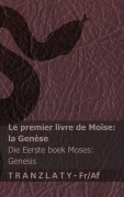 Cover-Bild zum Titel 'La Bible / Die Bybel - Le premier livre de Moïse (la Genèse) / Die Eerste boek Moses (Genesis)' von 'Kjv'