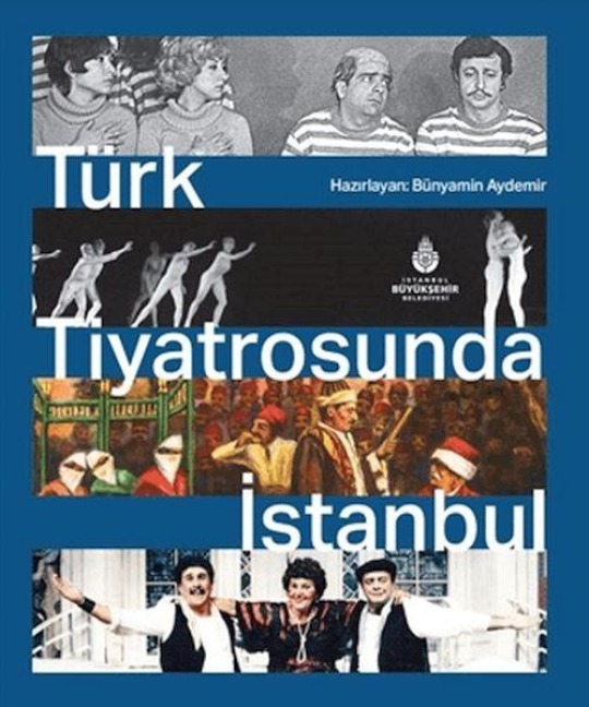 Türk Tiyatrosunda Istanbul - Bünyamin Aydemir