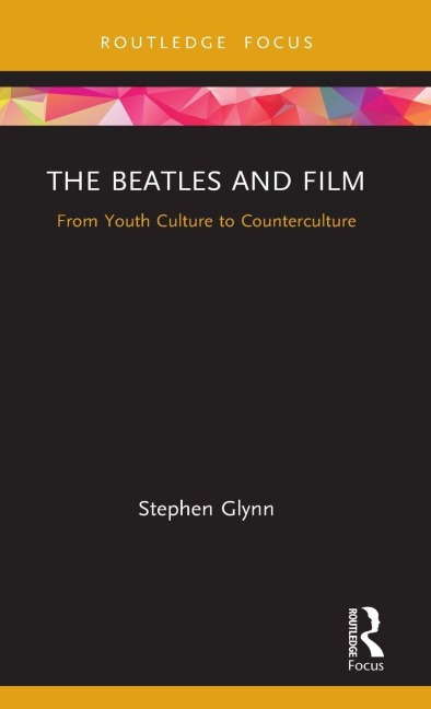 The Beatles and Film - Stephen Glynn