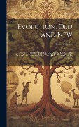 Cover-Bild zum Titel 'Evolution, Old and New' von 'Samuel Butler'