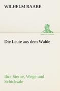 Die Leute aus dem Walde - Wilhelm Raabe