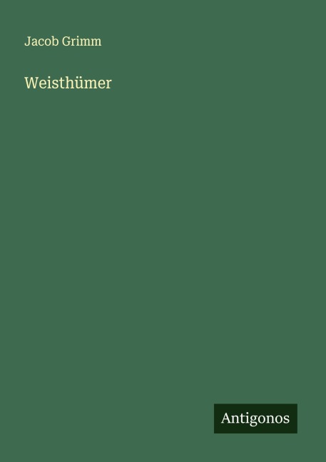 Weisthümer - Jacob Grimm