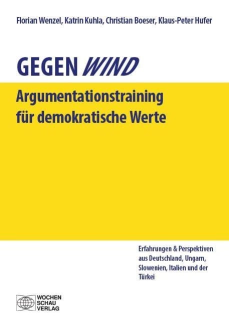 Gegenwind. Ein Argumentationstraining für demokratische Werte - Florian Wenzel, Christian Boeser, Katrin Kuhla, Klaus-Peter Hufer